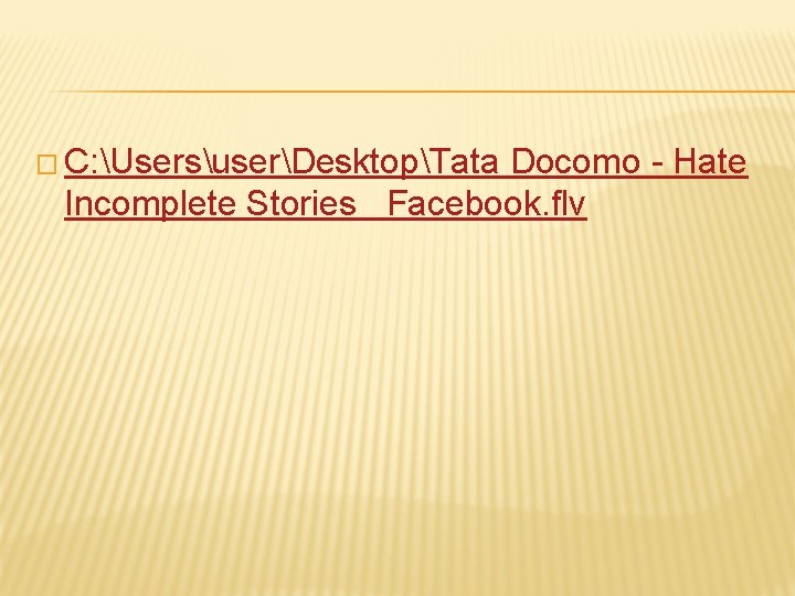 � C: UsersuserDesktopTata Docomo - Hate Incomplete Stories Facebook. flv 