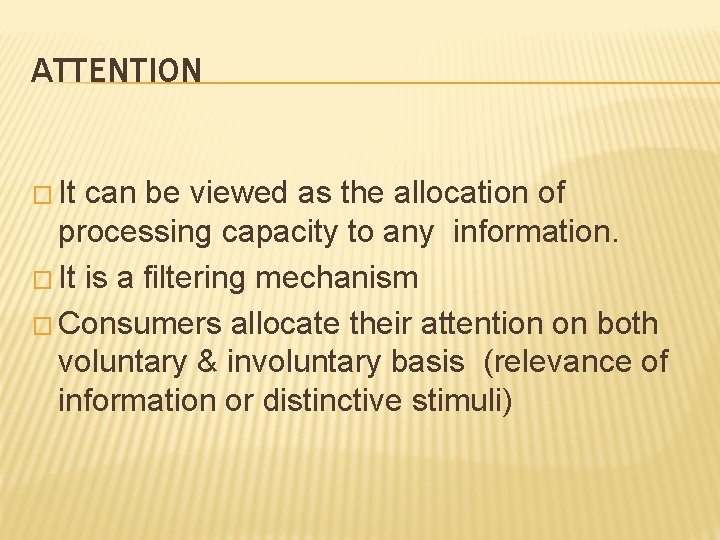 ATTENTION � It can be viewed as the allocation of processing capacity to any