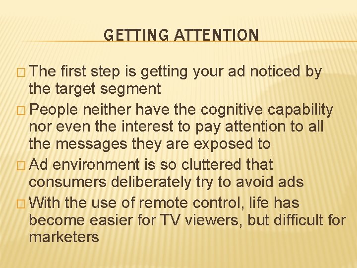 GETTING ATTENTION � The first step is getting your ad noticed by the target