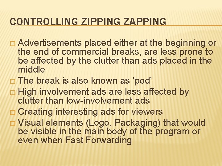 CONTROLLING ZIPPING ZAPPING � Advertisements placed either at the beginning or the end of