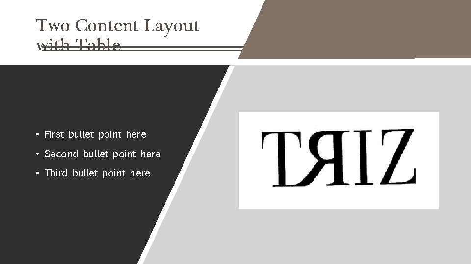 Two Content Layout with Table • First bullet point here • Second bullet point