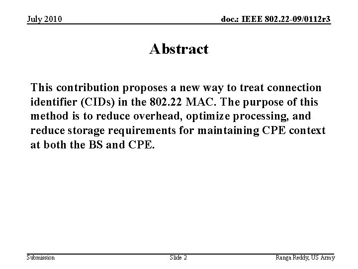 July 2010 doc. : IEEE 802. 22 -09/0112 r 3 Abstract This contribution proposes