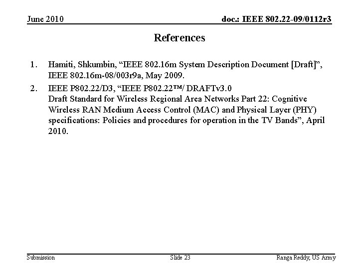 June 2010 doc. : IEEE 802. 22 -09/0112 r 3 References 1. 2. Hamiti,
