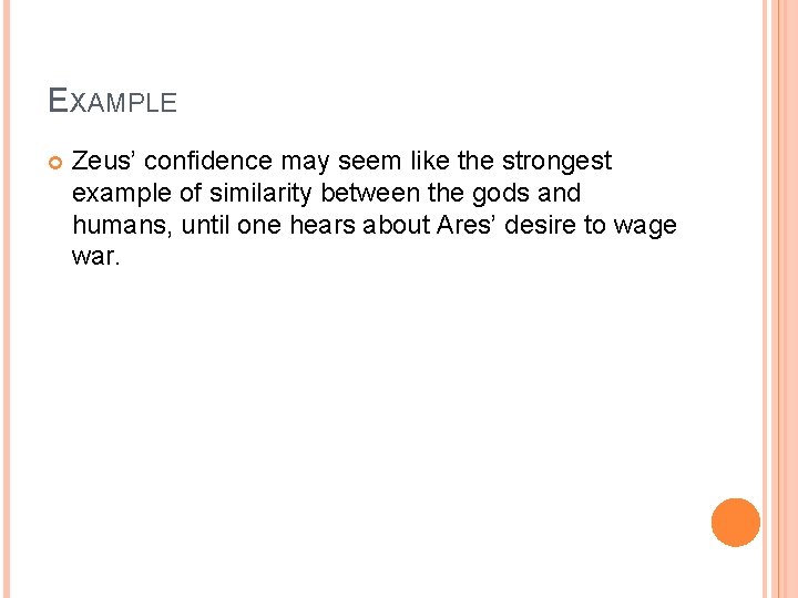 EXAMPLE Zeus’ confidence may seem like the strongest example of similarity between the gods