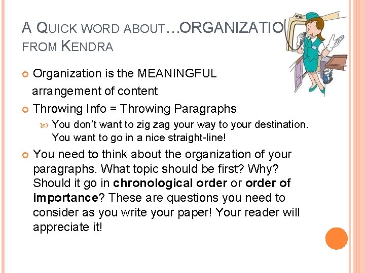 A QUICK WORD ABOUT…ORGANIZATION FROM KENDRA Organization is the MEANINGFUL arrangement of content Throwing