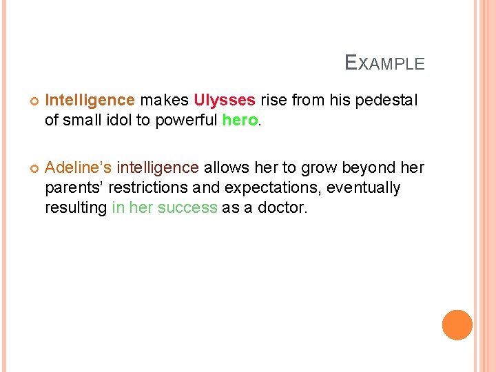 EXAMPLE Intelligence makes Ulysses rise from his pedestal of small idol to powerful hero.