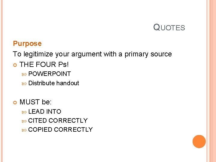 QUOTES Purpose To legitimize your argument with a primary source THE FOUR Ps! POWERPOINT