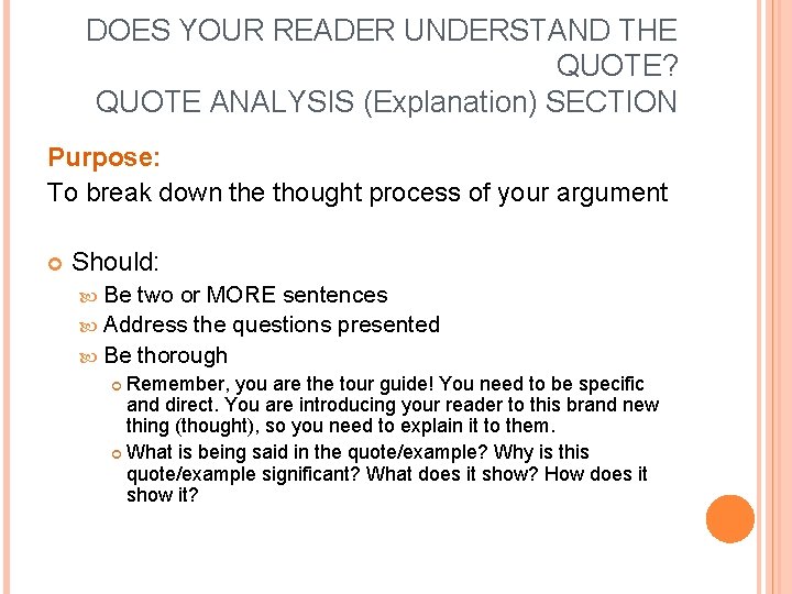 DOES YOUR READER UNDERSTAND THE QUOTE? QUOTE ANALYSIS (Explanation) SECTION Purpose: To break down