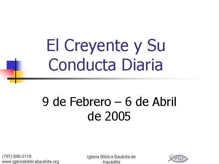 El Creyente y Su Conducta Diaria 9 de Febrero – 6 de Abril de