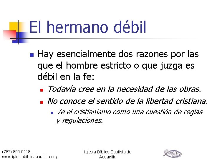 El hermano débil n Hay esencialmente dos razones por las que el hombre estricto