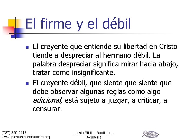 El firme y el débil n n El creyente que entiende su libertad en