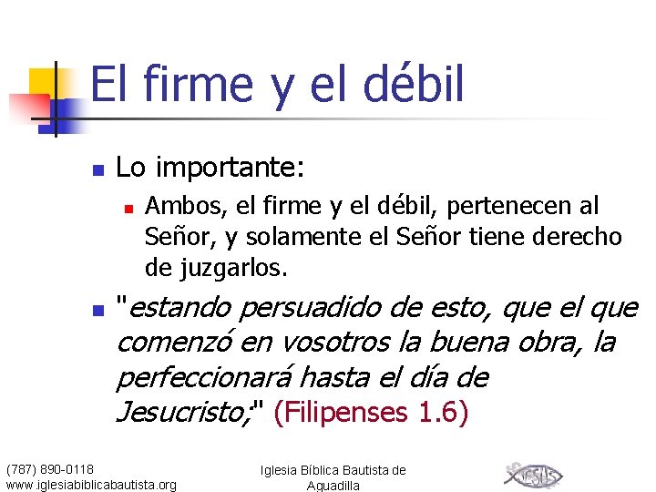 El firme y el débil n Lo importante: n n Ambos, el firme y