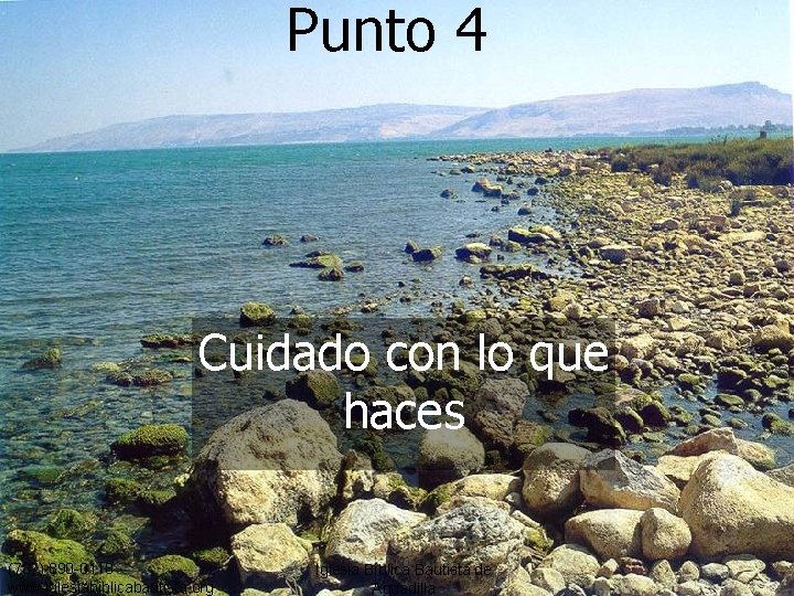 Punto 4 Cuidado con lo que haces (787) 890 -0118 www. iglesiabiblicabautista. org Iglesia