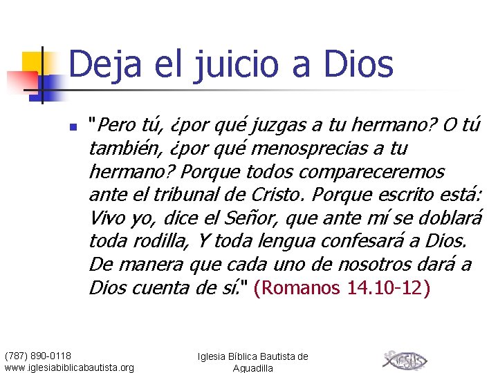 Deja el juicio a Dios n "Pero tú, ¿por qué juzgas a tu hermano?