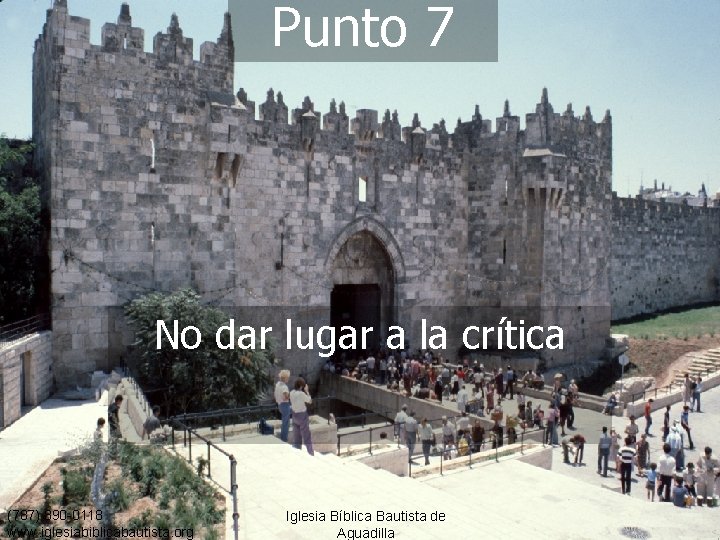 Punto 7 No dar lugar a la crítica (787) 890 -0118 www. iglesiabiblicabautista. org