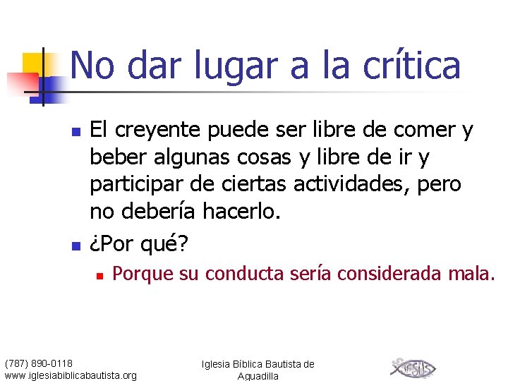 No dar lugar a la crítica n n El creyente puede ser libre de