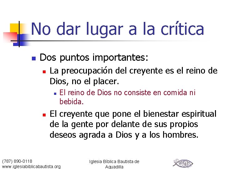 No dar lugar a la crítica n Dos puntos importantes: n La preocupación del