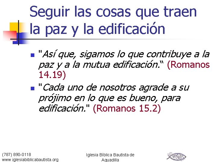 Seguir las cosas que traen la paz y la edificación n n "Así que,