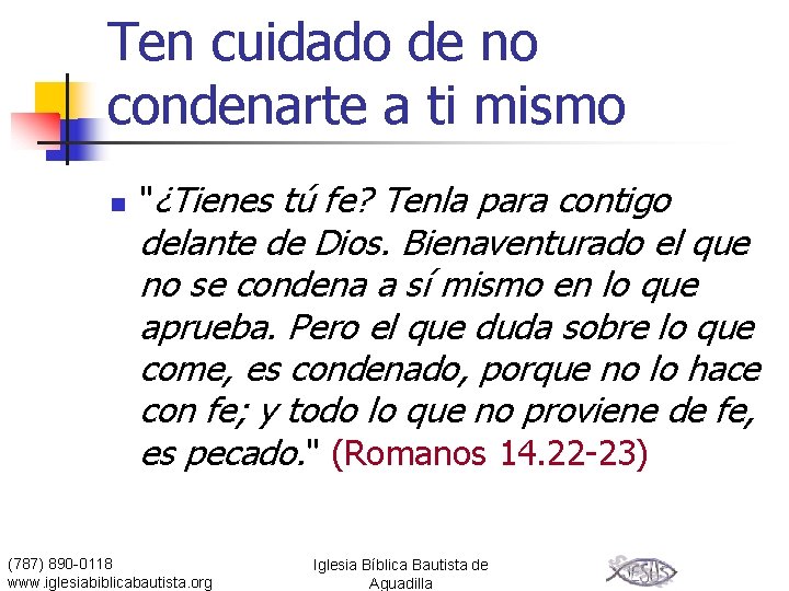 Ten cuidado de no condenarte a ti mismo n "¿Tienes tú fe? Tenla para