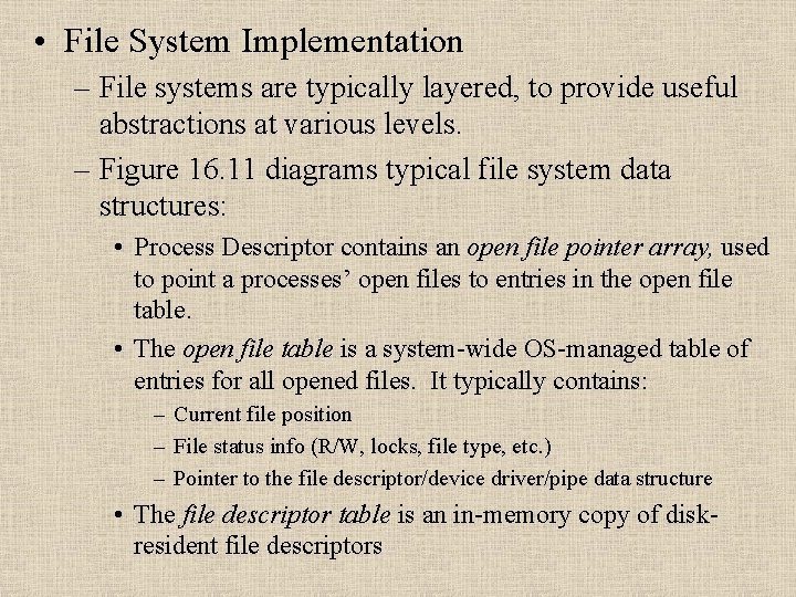  • File System Implementation – File systems are typically layered, to provide useful