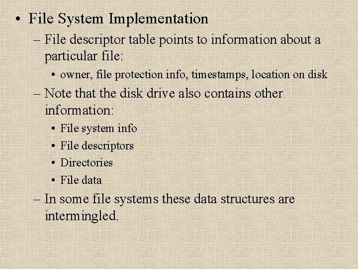  • File System Implementation – File descriptor table points to information about a