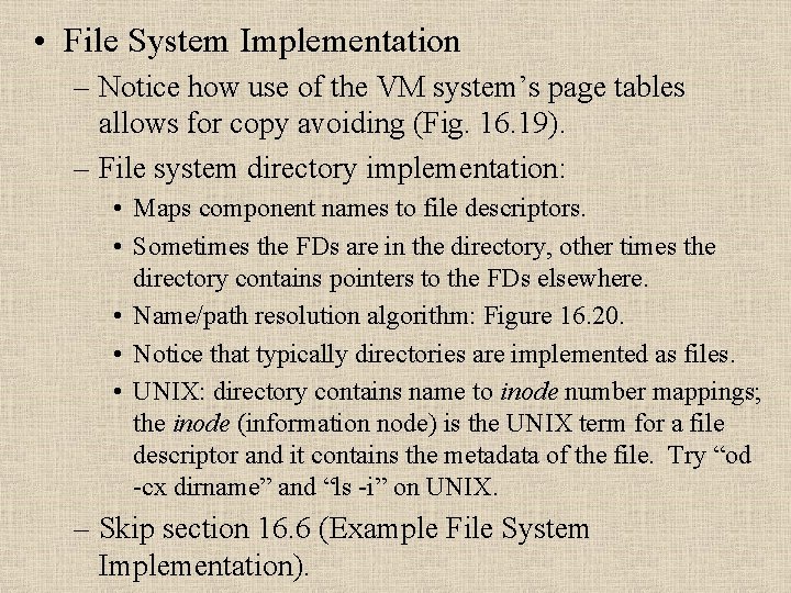  • File System Implementation – Notice how use of the VM system’s page