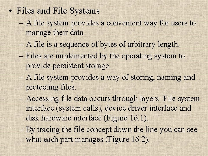  • Files and File Systems – A file system provides a convenient way