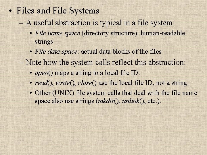  • Files and File Systems – A useful abstraction is typical in a