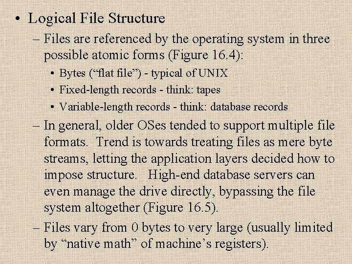  • Logical File Structure – Files are referenced by the operating system in