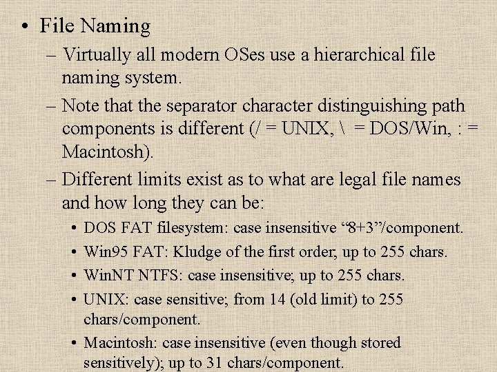  • File Naming – Virtually all modern OSes use a hierarchical file naming