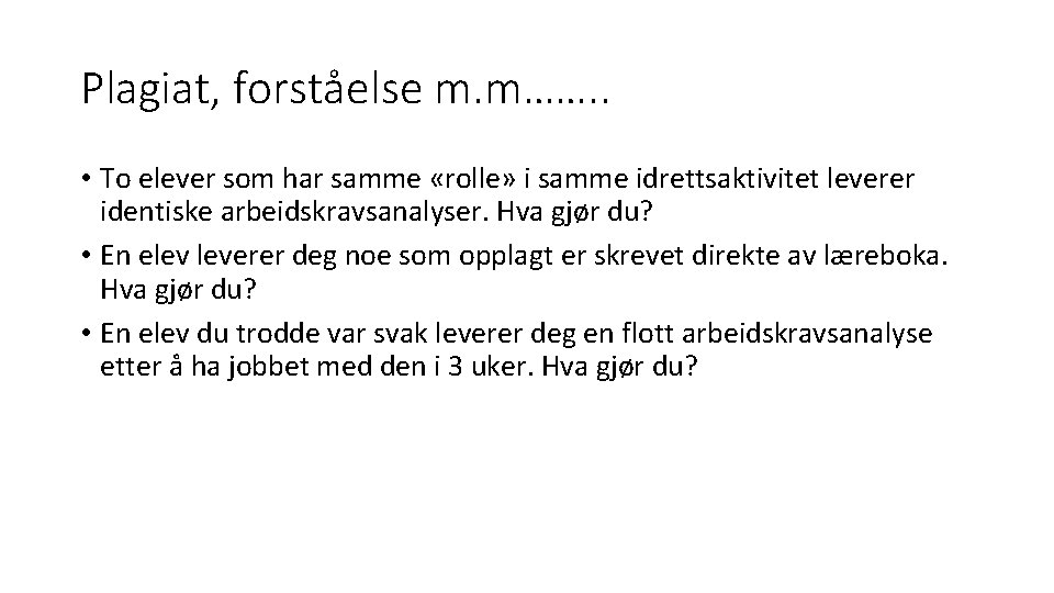 Plagiat, forståelse m. m……. . • To elever som har samme «rolle» i samme