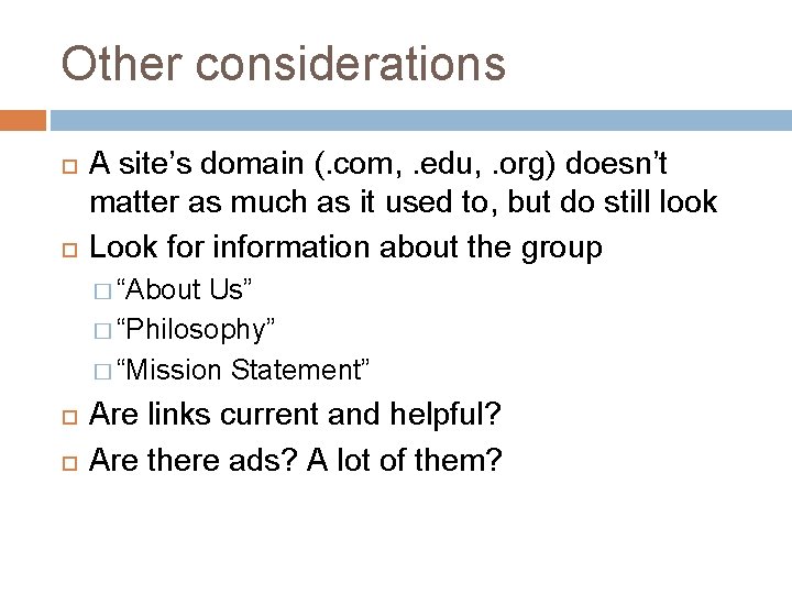 Other considerations A site’s domain (. com, . edu, . org) doesn’t matter as