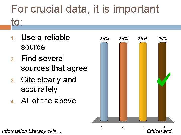 For crucial data, it is important to: 1. 2. 3. 4. Use a reliable