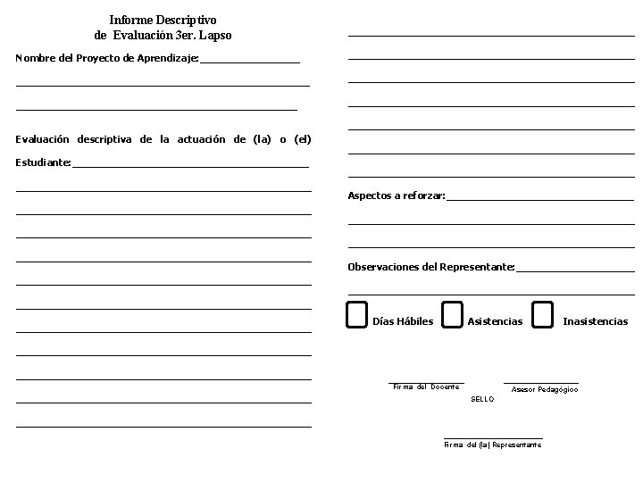 Informe Descriptivo de Evaluación 3 er. Lapso _______________________ Nombre del Proyecto de Aprendizaje: ______________________________________________