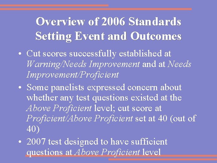 Overview of 2006 Standards Setting Event and Outcomes • Cut scores successfully established at