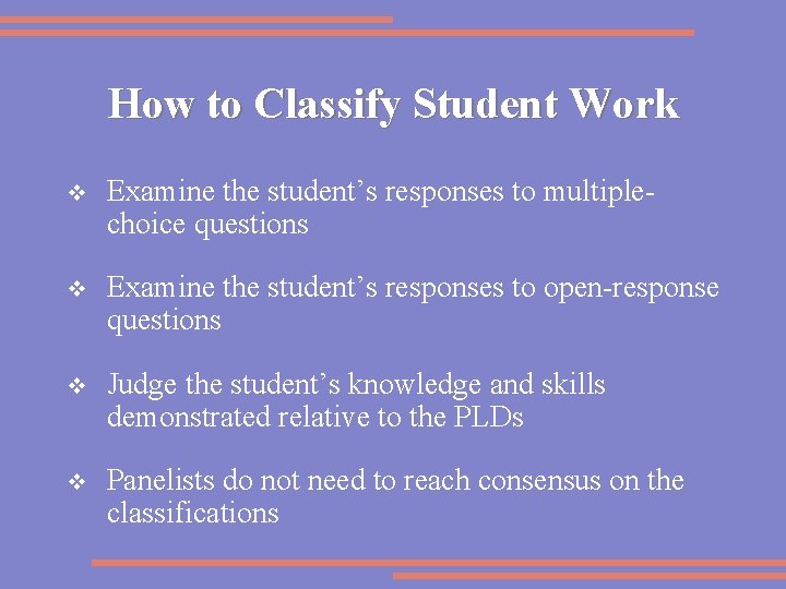 How to Classify Student Work v Examine the student’s responses to multiplechoice questions v