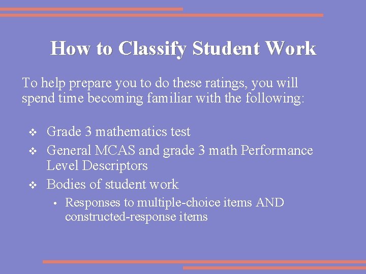 How to Classify Student Work To help prepare you to do these ratings, you