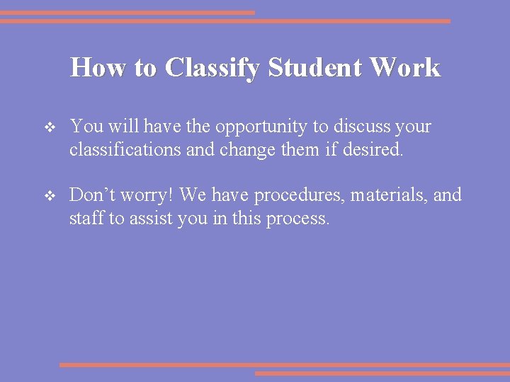 How to Classify Student Work v You will have the opportunity to discuss your