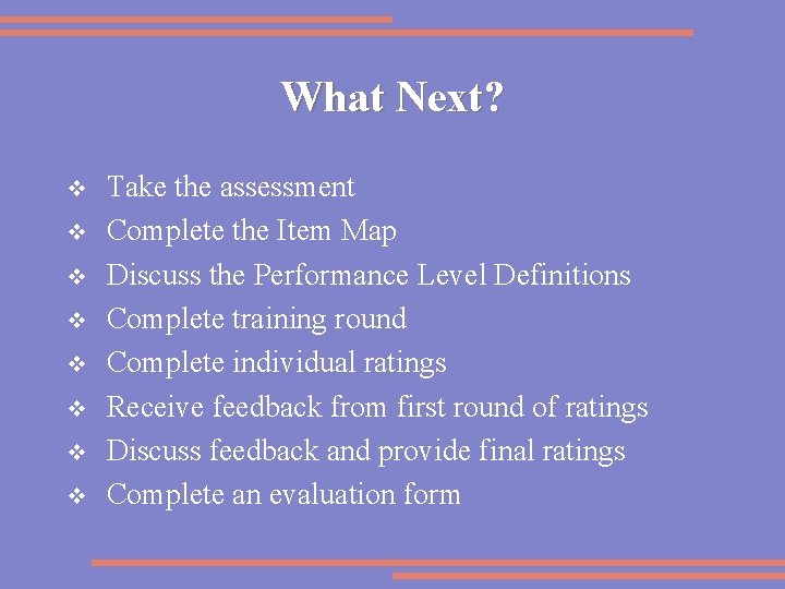What Next? v v v v Take the assessment Complete the Item Map Discuss