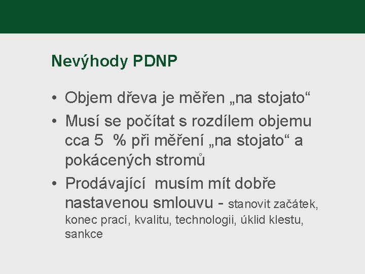 Nevýhody PDNP • Objem dřeva je měřen „na stojato“ • Musí se počítat s