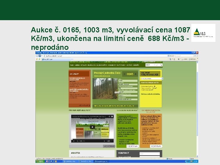 Aukce č. 0165, 1003 m 3, vyvolávací cena 1087 Kč/m 3, ukončena na limitní