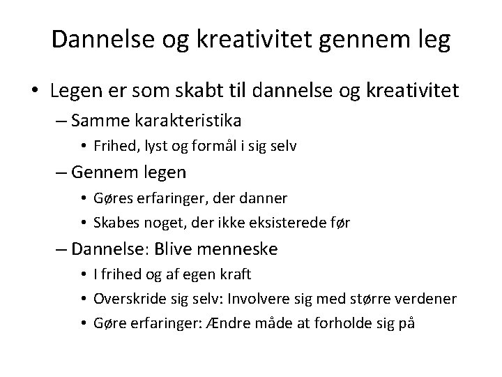 Dannelse og kreativitet gennem leg • Legen er som skabt til dannelse og kreativitet