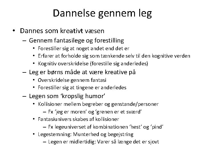 Dannelse gennem leg • Dannes som kreativt væsen – Gennem fantasilege og forestilling •