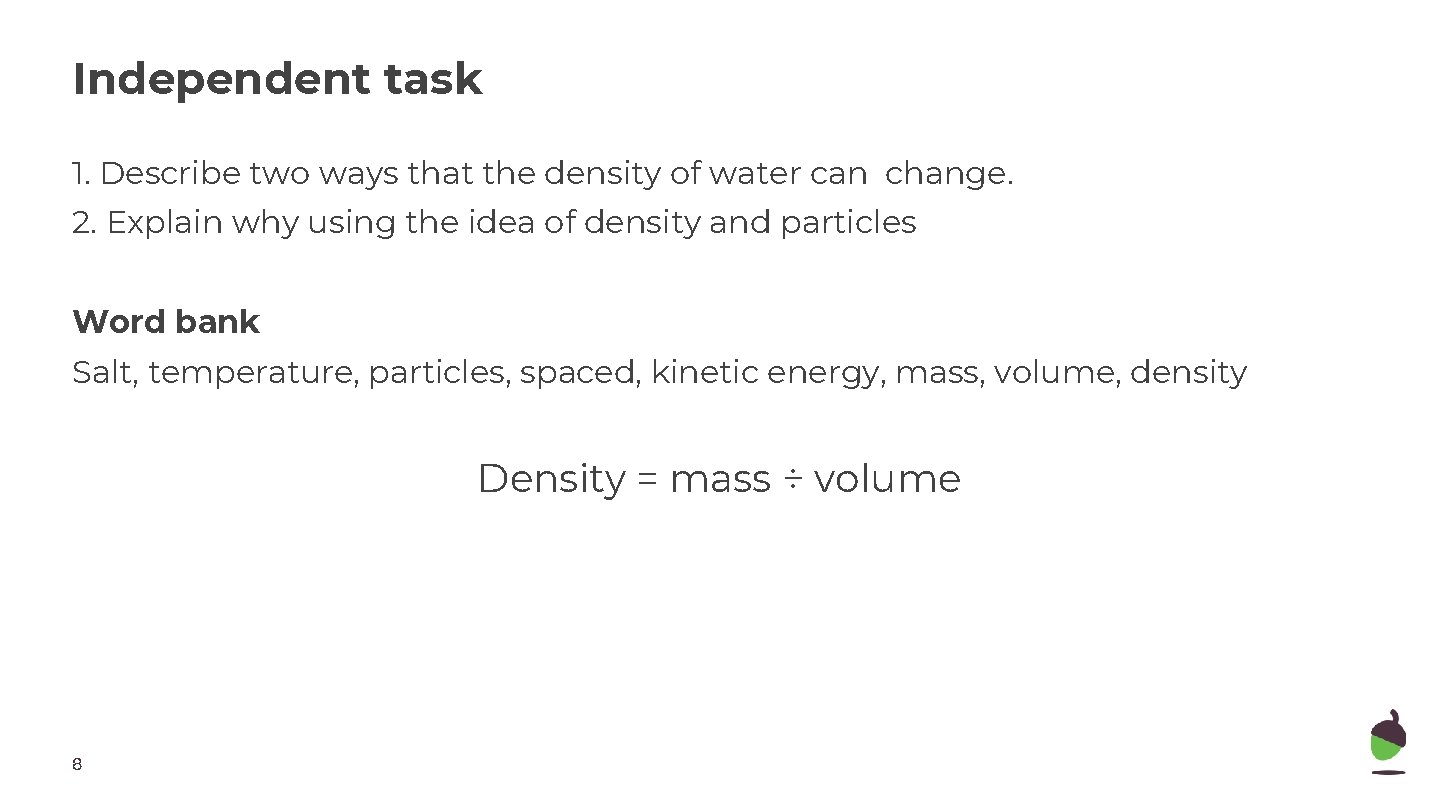 Independent task 1. Describe two ways that the density of water can change. 2.