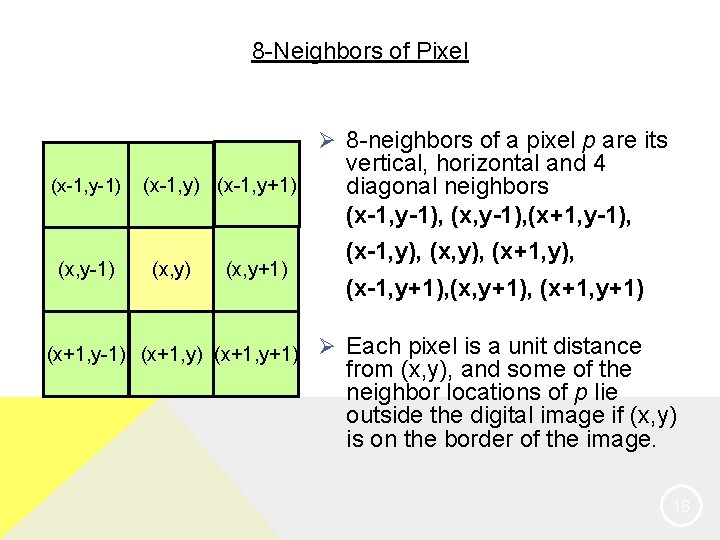 8 -Neighbors of Pixel Ø 8 -neighbors of a pixel p are its (x-1,