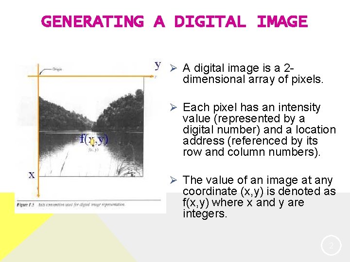 GENERATING A DIGITAL IMAGE Ø A digital image is a 2 - dimensional array