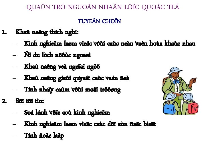 QUAÛN TRÒ NGUOÀN NHA N LÖÏC QUOÁC TEÁ TUYEÅN CHOÏN 1. Khaû naêng thích