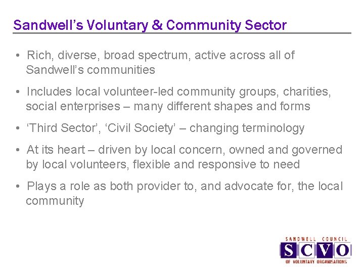 Sandwell’s Voluntary & Community Sector • Rich, diverse, broad spectrum, active across all of