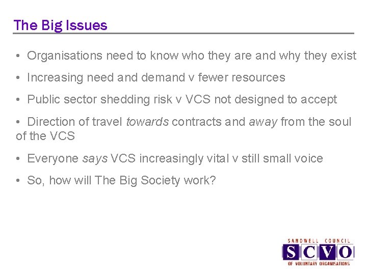 The Big Issues • Organisations need to know who they are and why they