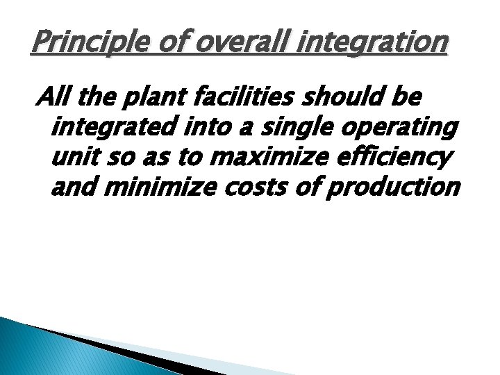 Principle of overall integration All the plant facilities should be integrated into a single